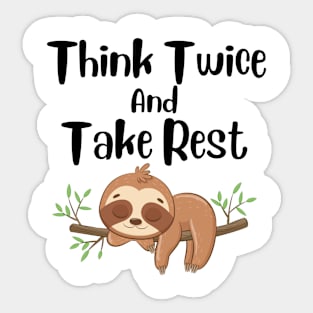 Think Twice And Take Rest Sticker